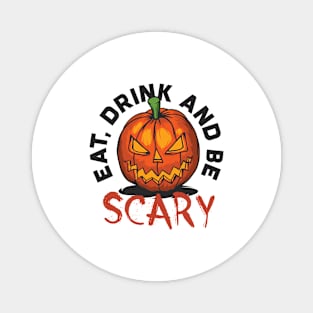 Eat Drink and be Scary Magnet